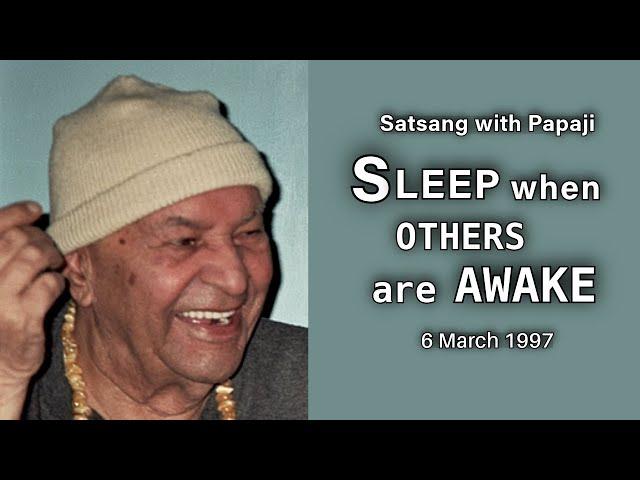 PAPAJI - Sleep when others are awake - 6 March 1997