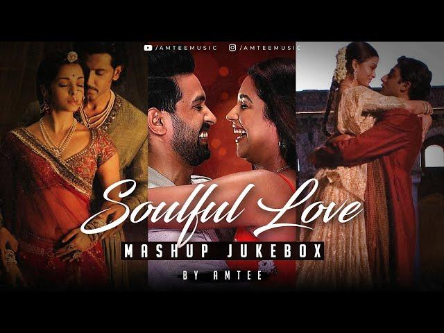 Soulful Love Mashup | Jukebox | Amtee | Bollywood Lofi