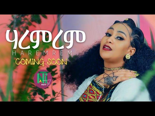 Nati TV - Saba Andemariam l {haremrem | ሃረምረም} - New Eritrean Tigrigna Music 2024 (Coming Soon)