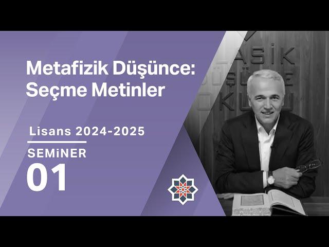 Ekrem Demirli, 2024-2025 Lisans Programı: Metafizik Düşünce: Seçme Metinler, 1. Seminer