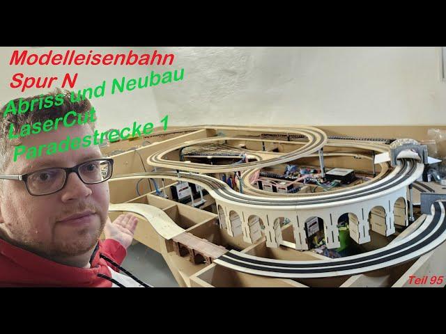 Modelleisenbahn Spur N Teil 95 Abriss & Neubau Paradestrecke Trassen mit LaserCut MoBa Doku 1:160 4K