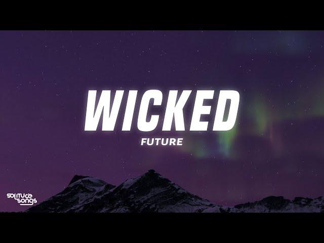 Future - Wicked (Lyrics)