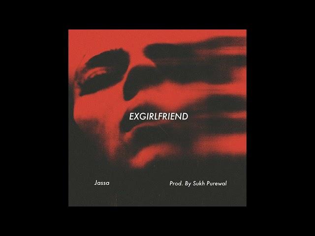 ExGirlfriend - Jassa (Prod.by Sukh Purewal)