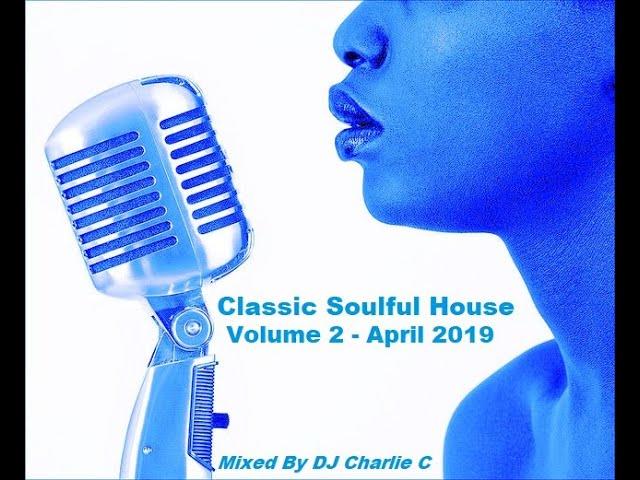 Soulful House Classics Vol 2 ! April 2019 DJ Charlie C