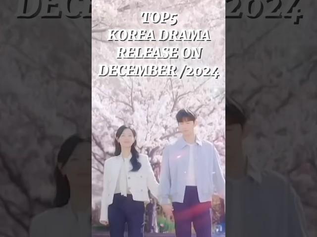 Top5 kdrama release onDec2024 #cdrama #chinesedram #chinesedrama #kdrama #love #