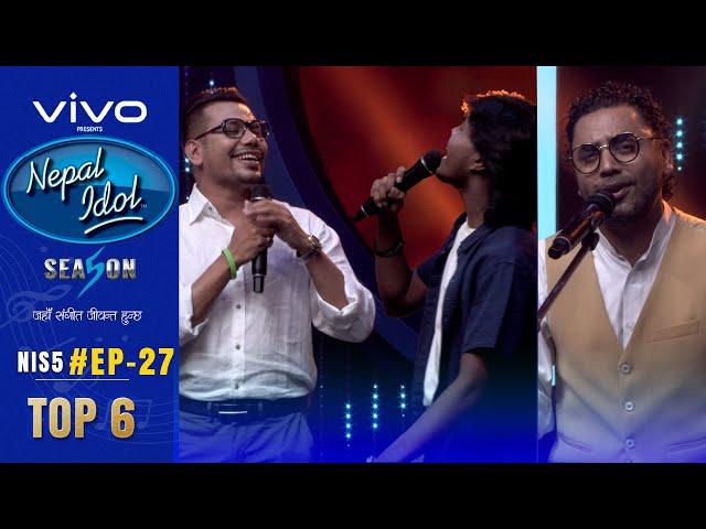 NEPAL IDOL | SEASON 5 | ELIMINATION ROUND | JUDGES SPECIAL | EPISODE 27 | TOP 6 | AP1HD