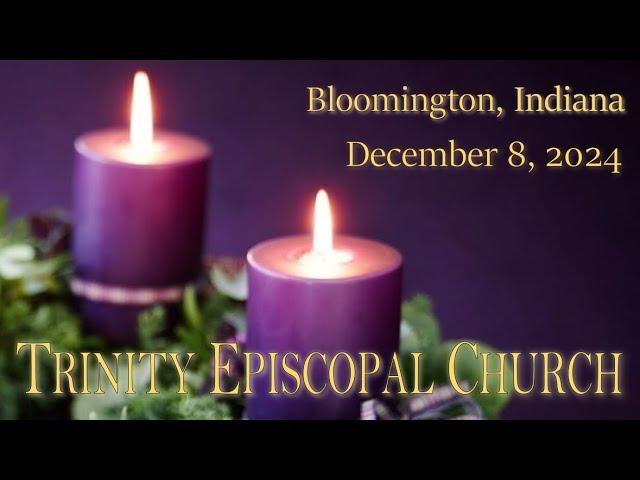 Dec. 8, 2024 | Trinity Bloomington 9:00am Holy Eucharist | 2nd Sunday of Advent