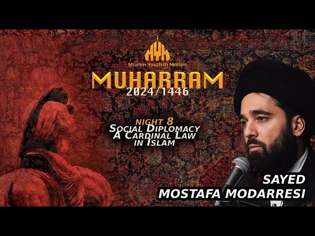 Social Diplomacy: A Cardinal Law in Islam - Sayed Mostafa Modarresi | Night 8 | Muharram 2024/1446