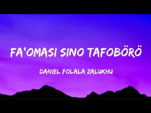 Daniel Folala Zalukhu - FAOMASI SINO TAFOBORO (Lyrics)