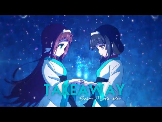 Takeaway -「AMV」- Anime MV