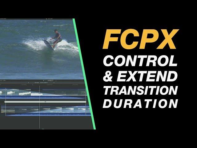 Final Cut Pro X Tutorial : Transitions Duration - Precision Control & Extending Your Transitions