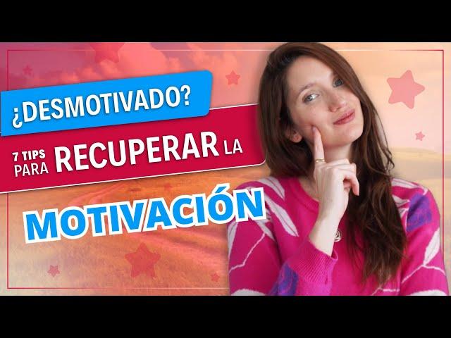 ¿Te Sientes Desmotivado? 7 Tips para Recuperar la Motivación