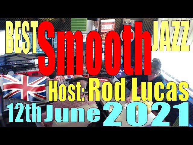 Best Smooth Jazz : 12th June 2021 : Host Rod Lucas