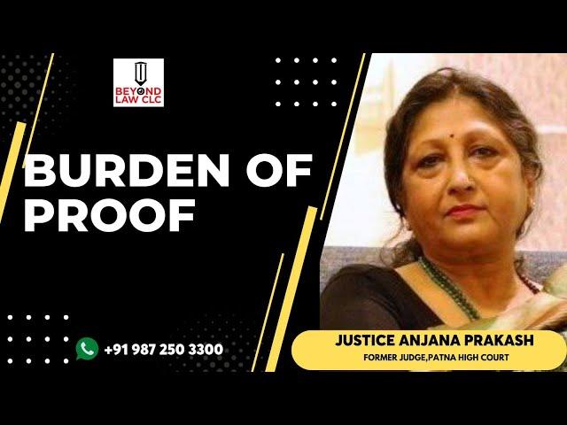 BURDEN OF PROOF Justice Anjana Prakash,Former Judge Patna High Court