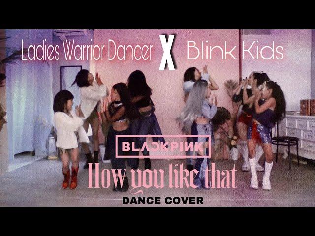 BLACKPINK - HOW YOU LIKE THAT Dance Cover [ LWD X BLINK KIDS]