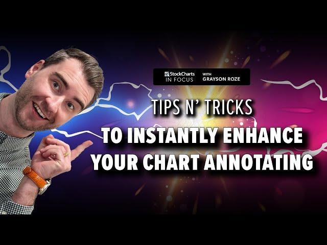 Tips n’ Tricks To Instantly Enhance Your Chart Annotating | Grayson Roze | StockCharts In Focus