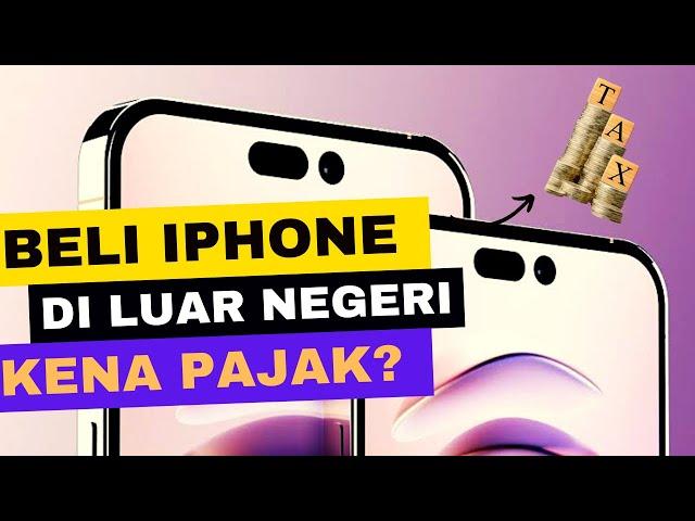 BELI IPHONE DI LUAR NEGERI (BERAPA PAJAK NYA?) 