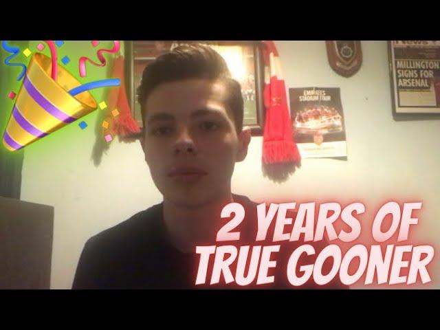 2 YEARS OF TRUE GOONER!!