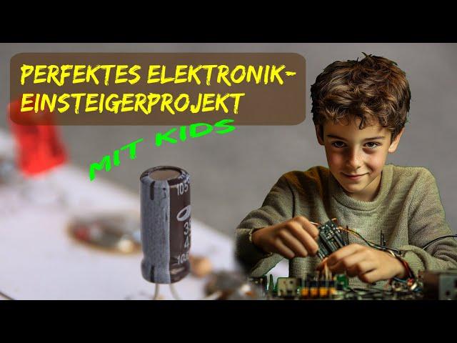 Elektronik mit Kindern | Der perfekte Einsteiger-Bausatz