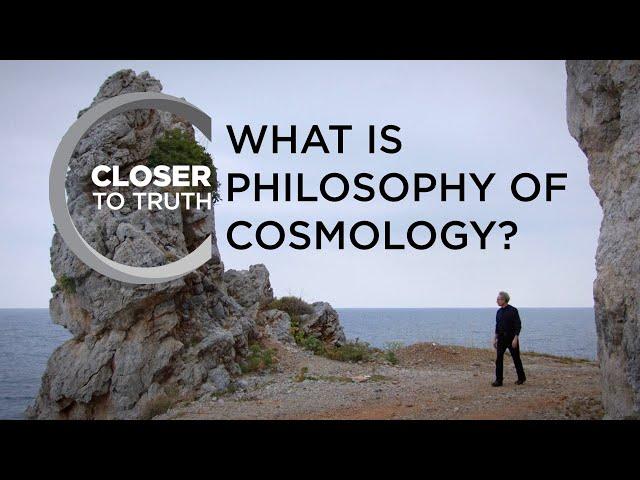 What's Philosophy of Cosmology? | Episode 1901 | Closer To Truth