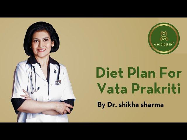 Diet Plan For Vata Prakriti | Vedique Nutrition Protocol