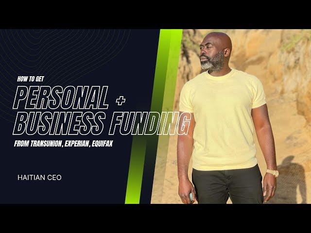 How to get personal and business funding from TRANSUNION, EXPERIAN, EQUIFAX | Haitian CEO