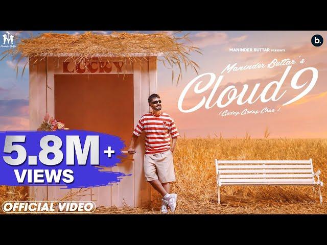 CLOUD 9 (Official Video) - MANINDER BUTTAR | Punjabi Song 2023