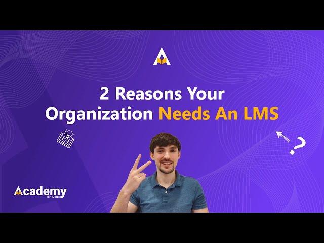 2 Reasons Your Organization Needs An LMS (Learning Management System)