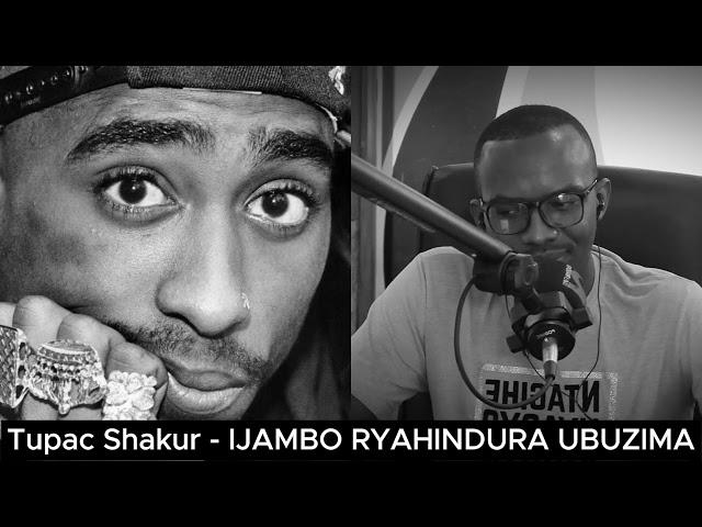 Tupac Shakur (E) - IJAMBO RYAHINDURA UBUZIMA EP796