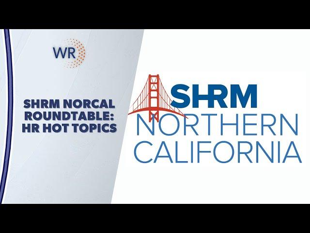 Join WR Immigration at the SHRM NorCal June Roundtable!