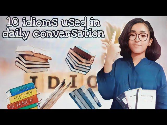 10 idioms used in daily conversation| English practice for kids| Fariha's Creativity|