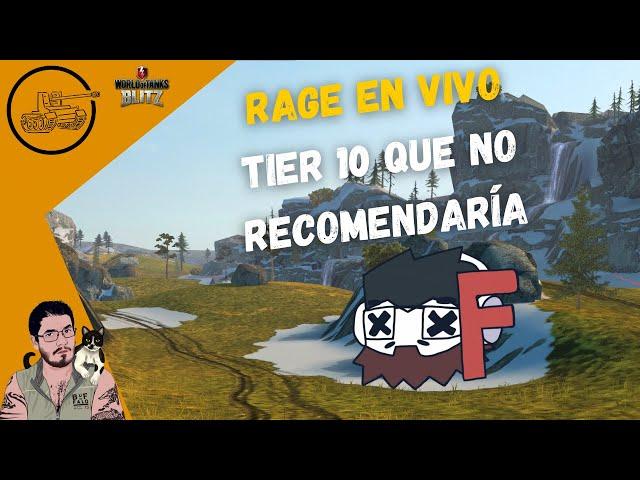 WoT Blitz en Español | Rage en Vivo | Tier 10 que no recomiendo