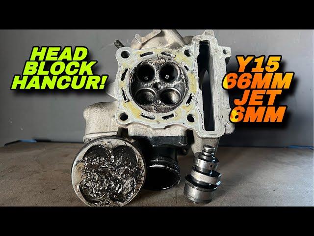 Y15ZR 66MM JET 6MM HANCUR PISTON & HEAD! | Y15ZR VALVE PUTUS PISTON PECAH | Y15ZR JEM TOPSET HANCUR