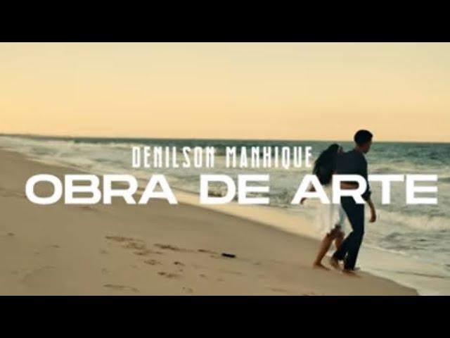 Denilson Manhique - Obra de Arte (Vídeo Oficial)