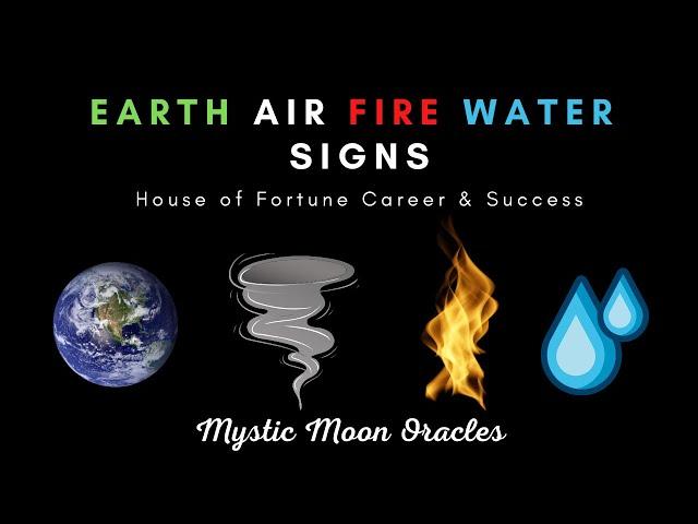 Earth, Air, Fire & Water Signs - House of Fortune Career & Success Tarot & Charm Reading ️