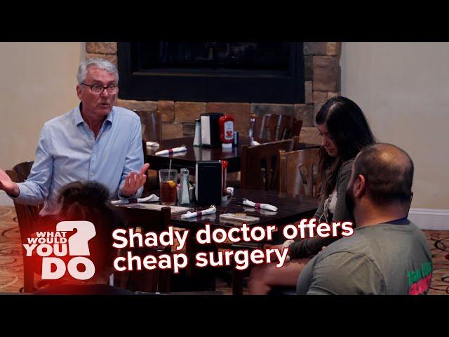 Shady doctor offers cheap surgery