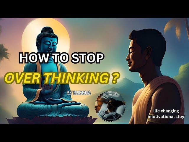 Stop Overthinking (How To Control Anxiety & Overthinking) Buddha Motivational Story