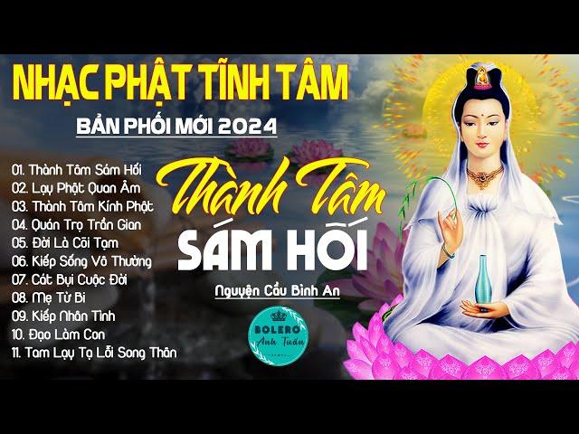 THÀNH TÂM SÁM HỐI, LẠY PHẬT QUAN ÂM...999 Ca Khúc Nhạc Vàng Bất Hủ, Thấm Thía Rung Động Lòng Người