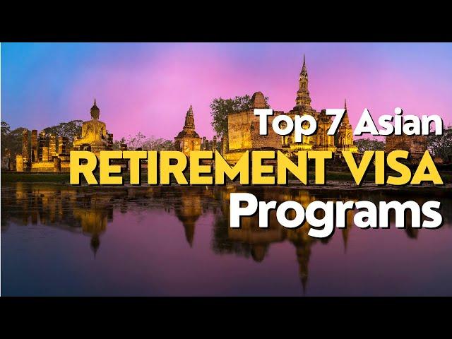 Top 7 Asian Countries with Retirement Visa Programs in 2024: A Complete Guide