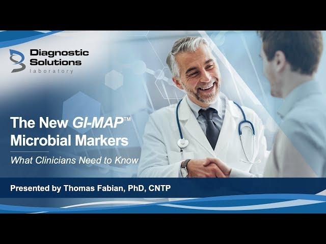 New GI MAP Microbial Markers - What Clinicians Need to Know