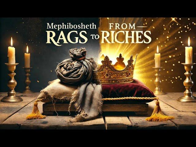 Mephibosheth "From Rags to Riches" - ELCCmt.org (A Messianic Community)