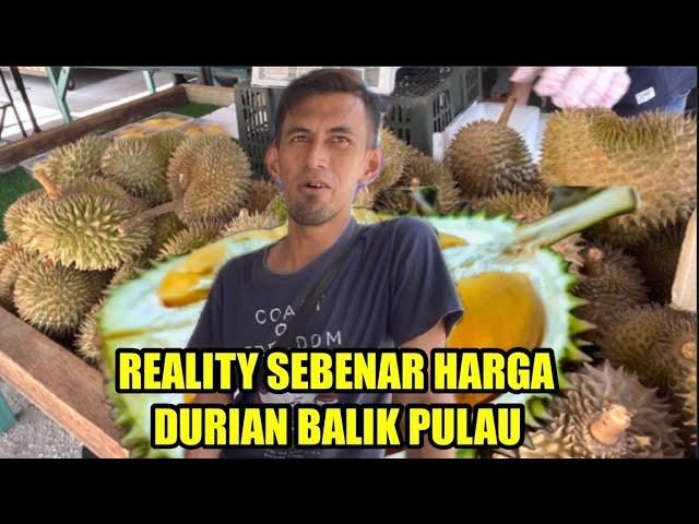 RUPA NYA INI HARGA SEBENAR DURIAN BALIK PULAU DI PEKAN KONGSI BALIK PULAU.