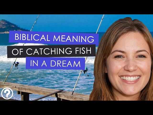 Biblical meaning of catching fish in a dream: 3 main meanings