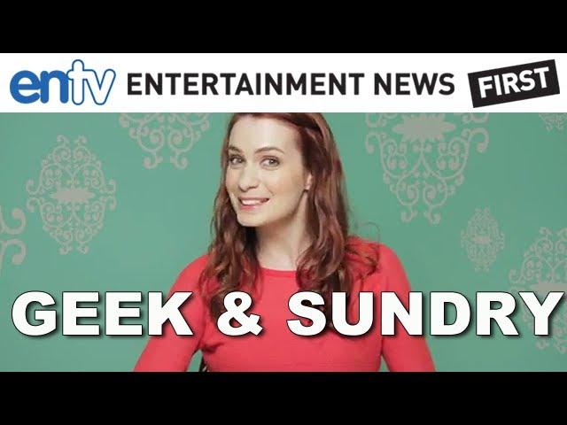 Felicia Day "Geek & Sundry" Interview: Six New Shows, Eccentriticies For Your Entertainment!