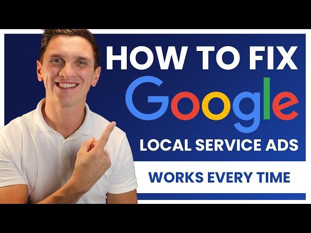 How to Fix Google Local Service Ads | Not Performing or Working | Fix Every Time