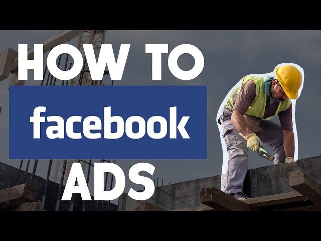 Facebook Ads for Construction Companies, Contractors & Home Builders [2024]