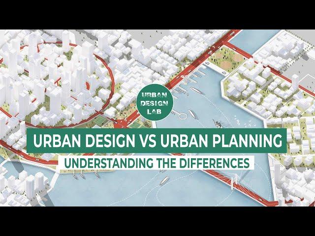 Urban Design vs  Urban Planning: Understanding the Differences