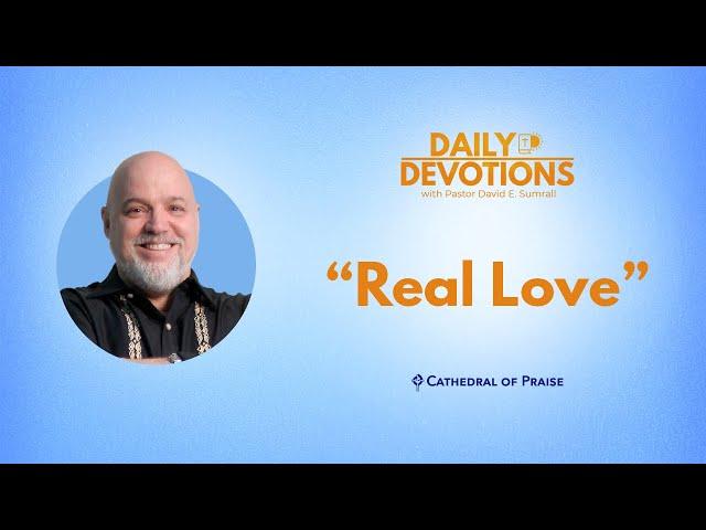 Daily Devotions: Real Love - December 3, 2024