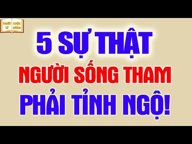 5 sự thật khiến người sống tham phải tỉnh ngộ | Triết Lý Cuộc Sống