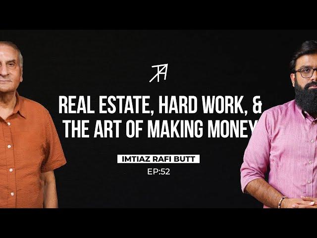 The Lifestory of Pakistan's Leading Real Estate Developer | Imtiaz Rafi Butt | Talha Ahad Podcast